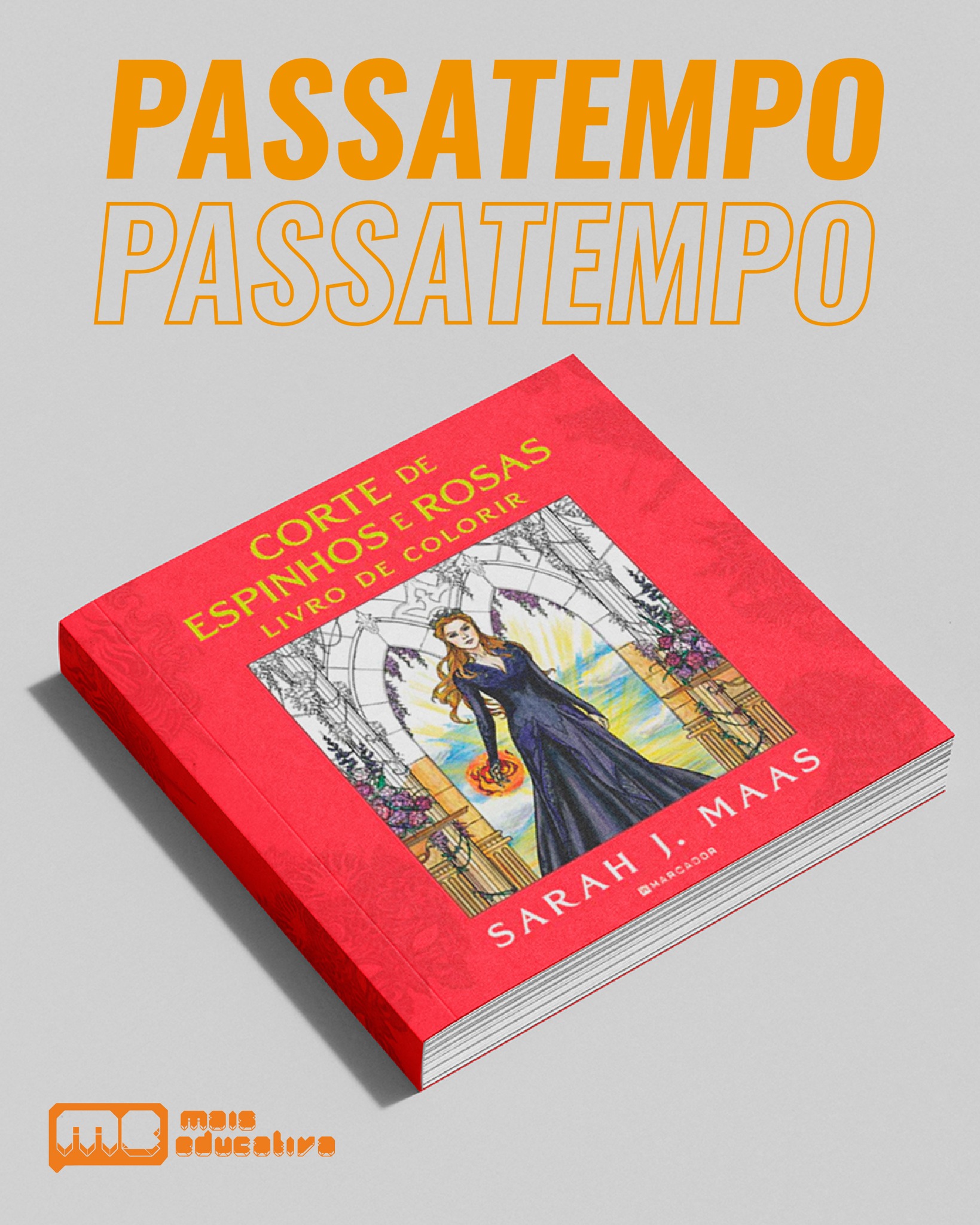 «Corte de Espinhos e Rosas», de Sarah J. Maas — Mais Educativa / Marcador